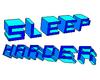 Sleep Harder